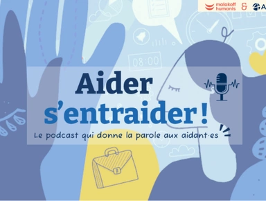 Audencia et Malakoff-Humanis lancent le podcast « Aider et s'entraider ! » pour donner la parole aux aidants