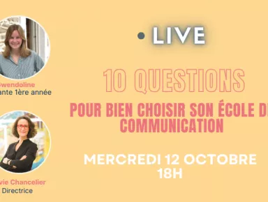 LIVE - 10 QUESTIONS POUR CHOISIR SON ECOLE DE COMMUNICATION