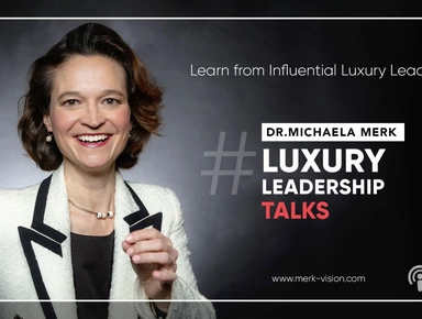 Luxury Leadership Talks : le tout premier podcast pour les amoureux du luxe, réalisé par Michaela Merk