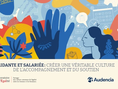 Aidantes : un guide pour permettre aux entreprises  d’accompagner leurs salariées