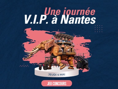 Jeu concours pour gagner une journée V.I.P. à Nantes