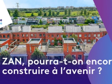 Restons ZAN … Pourra-t-on encore construire à l'avenir ?