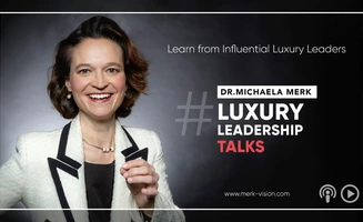 Luxury Leadership Talks : le tout premier podcast pour les amoureux du luxe, réalisé par Michaela Merk