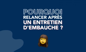 Pourquoi relancer une entreprise après un entretien d'embauche ?